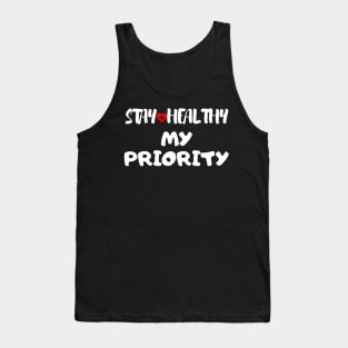 Stay Healthy My Priority Tank Top